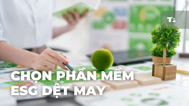 [Bí Kíp 2025] Chọn Phần Mềm ESG Dệt May: Tối Ưu & Dẫn Đầu