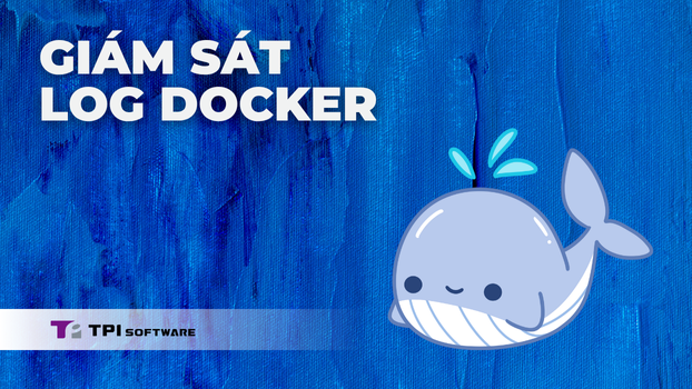 Giám Sát Log Docker: Hướng Dẫn Toàn Diện Cho DevOps 2025