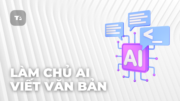 Làm Chủ AI Viết Văn Bản: Từ Prompt Đến Quản Trị API & Dữ Liệu