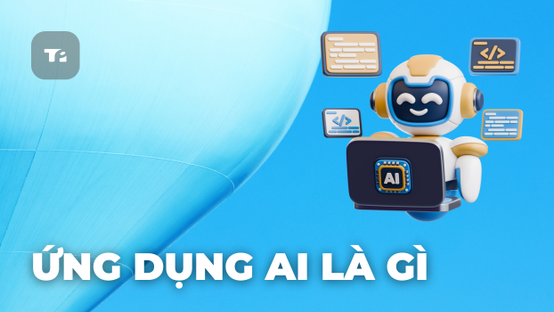 Ứng Dụng AI Là Gì? Cẩm Nang Toàn Diện Về Trí Tuệ Nhân Tạo