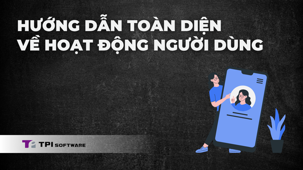 Hướng Dẫn Toàn Diện Về Theo Dõi Hoạt Động Người Dùng Trên Hệ Thống