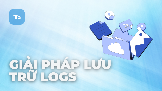 Giải Pháp Lưu Trữ Log: Tối Ưu Chi Phí & Tuân Thủ Dài Hạn