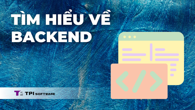 Backend Là Gì? Tại Sao Hạ Tầng Này Quyết Định Sự Thành Bại?