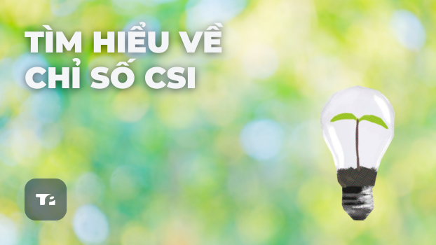 Chỉ Số CSI Là Gì? Cách Tối Ưu Hóa Báo Cáo Cùng GreenSwift
